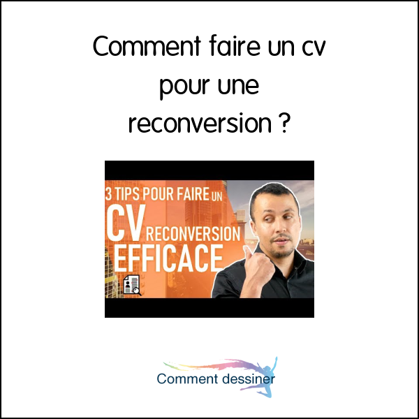 Comment faire un cv pour une reconversion